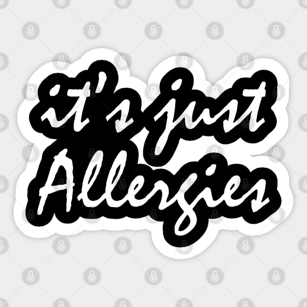 It's Just Allergies Sticker by KC Happy Shop